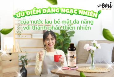 Ưu điểm đáng ngạc nhiên của nước lau bếp với thành phần thiên nhiên